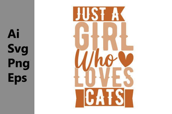 Just a Girl Who Loves Cats Graphic Tees: The Ultimate Design Asset