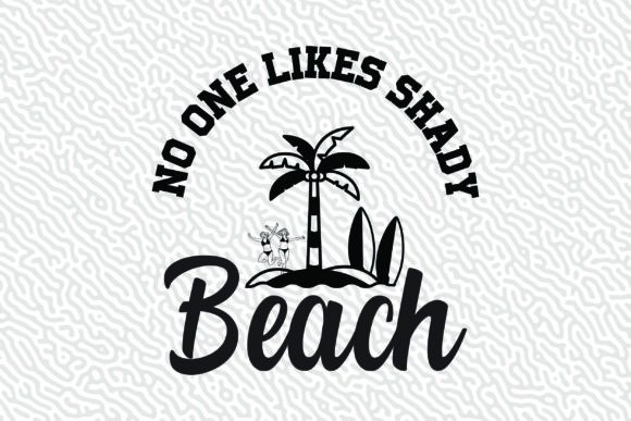 No One Likes Shady Summer Beach Graphic: Your Next Design Essential
